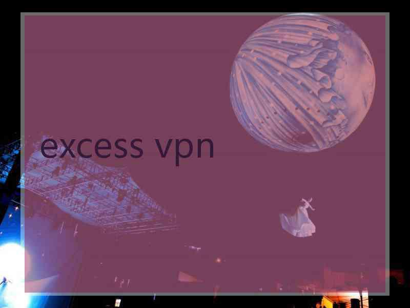 excess vpn